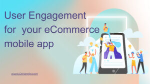 Engaging users with your Ecommerce mobile application Engaging users with your Ecommerce mobile application